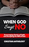 When God Says No: Encouraging Stories of Faith and Accepting the Will of God by Grace Marie Brown, Sara Schroeder