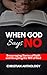 When God Says No: Encouraging Stories of Faith and Accepting the Will of God by Grace Marie Brown, Sara Schroeder