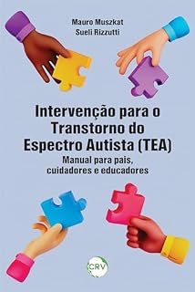 Livro Intervenção para o transtorno do espectro autista (TEA): Manual de orientação para pais, cuidadores e educadores
