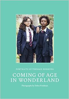 Coming of Age in Wonderland: Portraits of Teenage Bermuda Coming of Age in Wonderland: Portraits of Teenage Bermuda