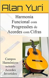 Livro Harmonia Funcional com Progressões de Acordes: Campos Harmônicos também com Acordes Invertidos