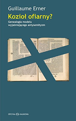 Koziol ofiarny? Genealogia modelu wyjasniajacego antysemityzm