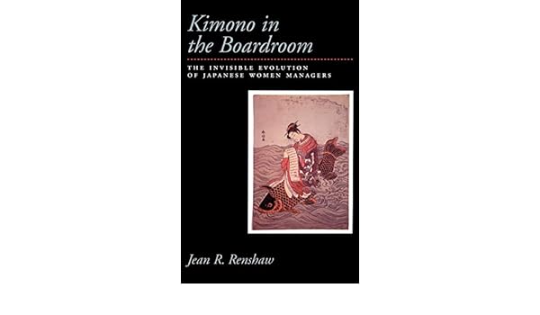 Kimono In The Boardroom The Invisible Evolution Of Japanese - 