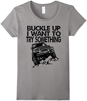 Women's Buckle UP I want to try something Medium Slate