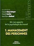 RH : les apports de la psychologie du travail - Tome 1 - Management des personnes (ED ORGANISATION) (French Edition) by Claude Lévy-Leboyer, Claude Louche