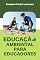 Livro Educação Ambiental Para Educadores