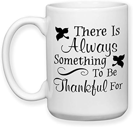 Coffee Mug, 15 oz, by Groovy Giftables - There Is Always Something To Be Thankful For 001