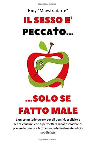 Il Sesso è Peccato Solo Se Fatto Male Lunico Metodo