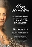 Eliza Hamilton: The Extraordinary Life and Times of the Wife of Alexander Hamilton by Tilar J. Mazzeo