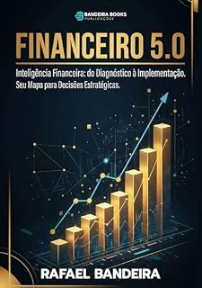 Livro Financeiro 5.0: Inteligência Financeira: do diagnóstico à implementação. Seu mapa para decisões estratégicas