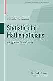 Statistics for Mathematicians: A Rigorous First Course (Compact Textbooks in Mathematics) cover