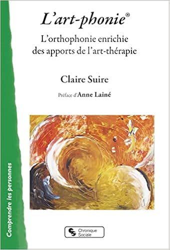 L Art Phonie L Orthophonie Enrichie Des Apports De L Art Therapie Suire Claire Laine Anne Amazon Com Books
