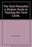 The Tarot Revealed; a Modern Guide to Reading the Tarot Cards.