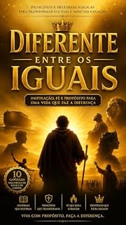 Livro DIFERENTE ENTRE OS IGUAIS: Como Deus Destaca Pessoas Comuns para Cumprirem Propósitos Extraordinários