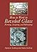How to Work in Beveled Glass: Forming, Designing, and Fabricating (Dover Stained Glass Instruction) by Anita & Seymour Isenberg
