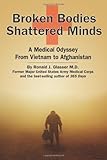 Broken Bodies, Shattered Minds: A Medical Odyssey from Vietnam to Afghanistan by Ronald Glasser M.D.