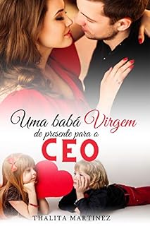 Livro Uma Babá virgem de presente para o CEO: +Conto: O primeiro amor dos filhos dos CEOs