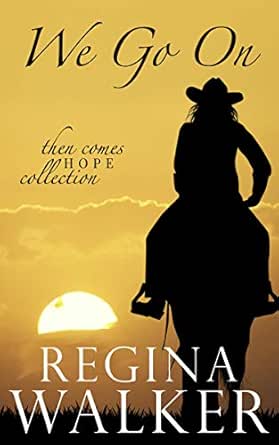 We Go On Then Comes Hope Collection Book 1 Kindle Edition By Walker Regina Religion Spirituality Kindle Ebooks Amazon Com