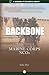 Backbone: History, Traditions, and Leadership Lessons of Marine Corps NCOs
