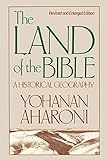 The Land of the Bible: A Historical Geography, Revised and Enlarged Edition by 