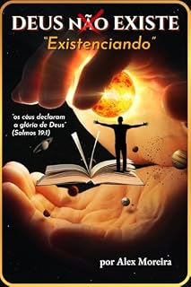 Livro DEUS (não) EXISTE: "EXISTENCIANDO!"
