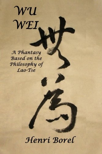 Wu Wei: a phantasy based on the philosophy of Lao-Tse