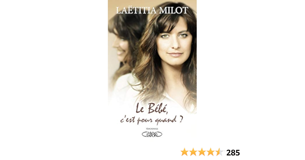 Le Bebe C Est Pour Quand French Edition Laetitia Milot Michel Lafon Amazon Com Books