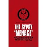 Gypsy 'Menace': Populism and the New Anti-Gypsy Politics