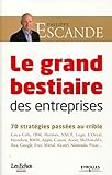Le grand bestiaire des entreprises: 70 stratégies d'entreprise passées au crible : Coca-Cola, IBM, Hermès, SNCF, Lego, L'Oréal, Heineken, BMW, Apple, ... Pixar... (ED ORGANISATION) (French Edition) by 