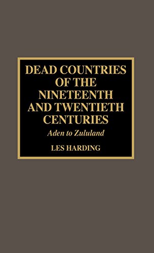 Dead Countries of the Nineteenth and Twentieth Centuries by Les Harding