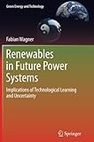 Image de Renewables in Future Power Systems: Implications of Technological Learning and Uncertainty (Green Energy and Technology)