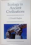 Ecology in ancient civilizations by Hughes, J. Donald (1975) Hardcover