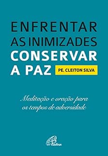 Livro Enfrentar as inimizades, conservar a paz: Meditação e oração para os tempos de adversidade (Céu na terra)