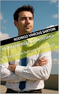 Livro Intraempreendedorismo: A Terceira Via da Sua Carreira Profissional