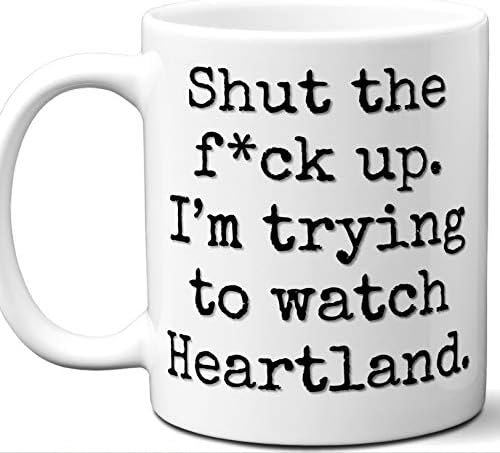 Heartland Gift Mug. Funny Parody TV Show Lover Fan"Shut Up I'm Trying To Watch". Poster, Men, Women, Birthday, Christmas, Father's Day, Mother's Day. 11 oz.