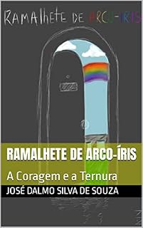 Livro RAMALHETE DE ARCO-ÍRIS: A Coragem e a Ternura