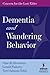 Dementia and Wandering Behavior: Concern for the Lost Elder by Gerald Flaherty