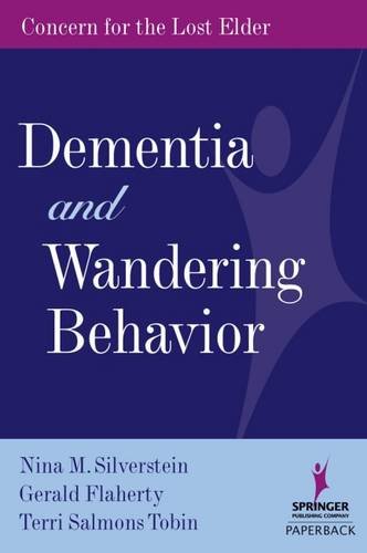 Dementia and Wandering Behavior: Concern for the Lost Elder by Gerald Flaherty