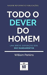 Livro Todo o dever do homem: Uma breve exposição dos Dez Mandamentos