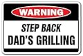 STEP BACK DAD'S GRILLING Warning Sign bbq signs gift backyard chef burgers grill
