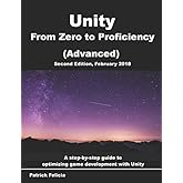 Unity From Zero to Proficiency (Advanced): Create multiplayer games and procedural levels, and boost game performances: a step-by-step guide [Second Edition, February 2018]
