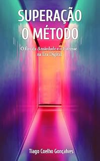 Livro Superação o Método: O fim da Ansiedade e o Estresse na Era Digital