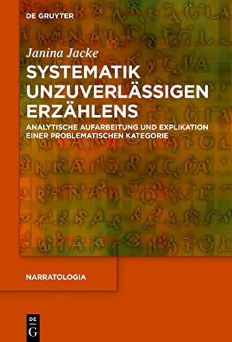 Systematik Unzuverlässigen Erzählens: Analytische Aufarbeitung Und Explikation Einer Problematischen Kategorie