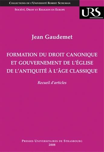 Formation du droit canonique et gouvernement de l'Église de l'Antiquité à l'Âge classique