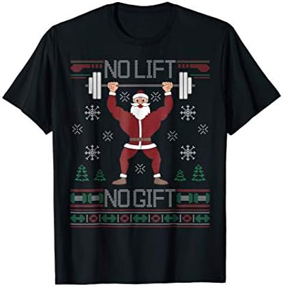No Lift No Gift T-Shirt Ugly Christmas Sweater Gym Santa Tee T-Shirt