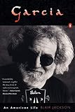 Garcia : An American Life by Blair Jackson