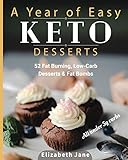 A Year of Easy Keto Desserts: 52 Seasonal Fat Burning, Low-Carb & Paleo Desserts & Fat Bombs with le by Elizabeth Jane