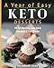 A Year of Easy Keto Desserts: 52 Seasonal Fat Burning, Low-Carb & Paleo Desserts & Fat Bombs with le by Elizabeth Jane