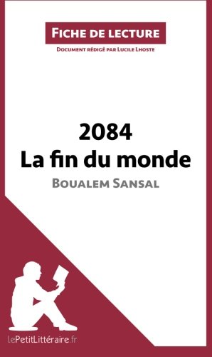 2084. La fin du monde de Boualem Sansal (Fiche de lecture): Résumé complet et analyse détaillée de l'oeuvre (French Edition)