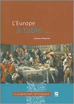 L'Europe àtable : Tome 2, Du Moyen Age central au XXIe siècle, by Liliane Plouvier L'Europe àtable : Tome 2, Du Moyen Age central au XXIe siècle, by Liliane Plouvier